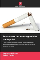 Sem fumar durante a gravidez - e depois? (Portuguese Edition) 6209839398 Book Cover