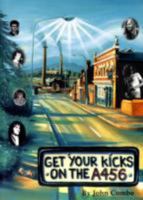 Get Your Kicks on the A456 0955048206 Book Cover