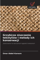 Grzybicze niszczenie tekstyliów i metody ich konserwacji: Zastosowane na starozytnych egipskich tekstyliach (Polish Edition) 6208817846 Book Cover