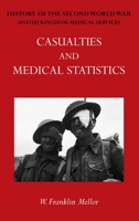Official History of the Second World War - Medical Services: Casualties and Medical Statistics 1474536069 Book Cover