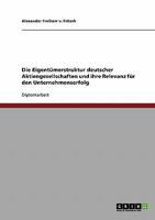 Die Eigentümerstruktur deutscher Aktiengesellschaften und ihre Relevanz für den Unternehmenserfolg 3638739066 Book Cover
