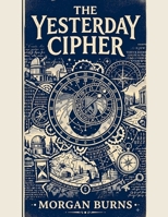 The Yesterday Cipher B0HFM4GS66 Book Cover