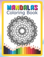 Mandalas Coloring Book: Stress Relieving Designs Mandala Color For Relaxation Coloring Book For Adults Featuring Beautiful Mandalas Designed To Soothe The Soul B084DG79CF Book Cover