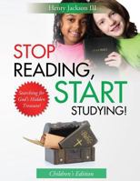 Stop Reading Start Studying - Children's Edition: Searching for God's Hidden Treasure! 0997074388 Book Cover