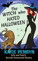 The Witch who Hated Halloween: Felix and Penzi's Seventh Paranormal Mystery (French Country Murders 2901556299 Book Cover