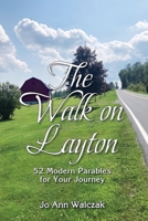 The Walk on Layton: 52 Modern Parables for Your Journey B0DPRGQC8B Book Cover