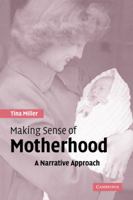 Making Sense of Motherhood: A Narrative Approach 0521835720 Book Cover