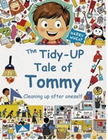 The Tidy-Up Tale of Tommy: Cleaning up after oneself B0DS43SXGK Book Cover