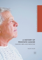 A History of Prostate Cancer: Cancer, Men and Medicine 1349739383 Book Cover