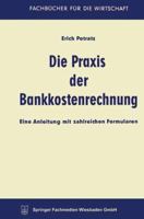 Die Praxis Der Bankkostenrechnung: Eine Anleitung Mit Zahlreichen Formularen 3663126633 Book Cover