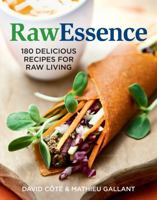 Rawessence: 180 Delicious Recipes for Raw Living 0778804461 Book Cover