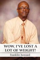 Wow, I've Lost a Lot of Weight! 1451236603 Book Cover