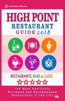 High Point Restaurant Guide 2018: Best Rated Restaurants in High Point, North Carolina - Restaurants, Bars and Cafes recommended for Tourist, 2018 1987736052 Book Cover