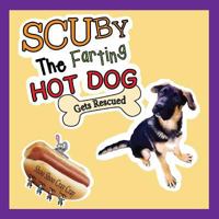 Scuby the Farting Hot Dog: Gets Rescued 1483482170 Book Cover