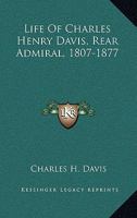 Life of Charles Henry Davis, Rear Admiral, 1807-1877; 0548500797 Book Cover