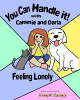 You Can Handle it!  With Cammie and Darla: Feeling Lonely 1699284911 Book Cover