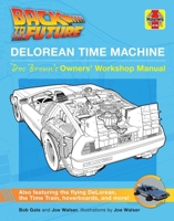 Back to the Future: DeLorean Time Machine: Owner's Workshop Manual 1683836219 Book Cover