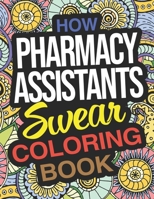 How Pharmacy Assistants Swear Coloring Book: A Sweary Adult Coloring Book For Pharmacy Assistants B08K4K2X49 Book Cover