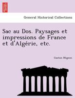 Sac au Dos. Paysages et impressions de France et d'Algérie, etc. 1241742847 Book Cover