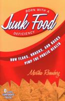 Born With a Junk Food Deficiency: How Flaks, Quacks, and Hacks Pimp the Public Health 1616145935 Book Cover