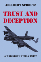 Trust and Deception: A War Story with a Twist B0F23DBVL5 Book Cover