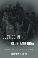 Justice in Blue and Gray: A Legal History of the Civil War 0674036026 Book Cover