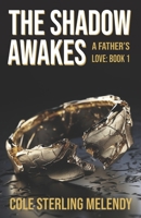 The Shadow Awakes (A Father's Love) B0D7RVV1MP Book Cover