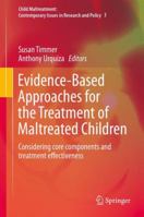 Evidence-Based Approaches for the Treatment of Maltreated Children: Considering core components and treatment effectiveness 9400774036 Book Cover