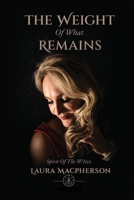 The Weight of What Remains: Spirit Of The W1tcx 1918632588 Book Cover