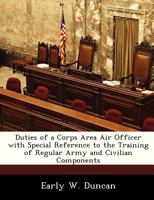 Duties of a Corps Area Air Officer with Special Reference to the Training of Regular Army and Civilian Components 1288284268 Book Cover