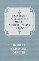 Norman - A Legend of Mull - A Poem, in Five Duans 1444678361 Book Cover