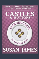 Castles & Buttons (Introduction to The Castles Series) How to Have Everything by Doing Nothing: The Introduction to The Series, Featuring Castle Speed B08VXCGV48 Book Cover