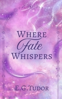 Where Fate Whispers 1739586506 Book Cover