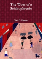 The Woes of a Schizophrenic 1326418386 Book Cover