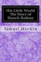 His Little World The Story of Hunch Badeau 1977839789 Book Cover