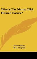 What's The Matter With Human Nature? 1432589113 Book Cover