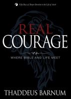 Real Courage: Where Bible and Life Meet 1632571676 Book Cover
