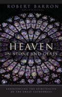 Heaven in Stone and Glass: Experiencing the Spirituality of the Gothic Cathedrals 0824519930 Book Cover