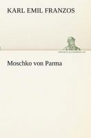 Moschko Von Parma: Geschichte Eines J�dischen Soldaten (Classic Reprint) 3843078971 Book Cover