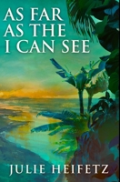 As Far As The I Can See: Premium Hardcover Edition 1034797972 Book Cover