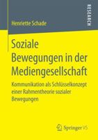 Soziale Bewegungen in Der Mediengesellschaft: Kommunikation ALS Schl�sselkonzept Einer Rahmentheorie Sozialer Bewegungen 3658198346 Book Cover