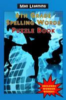 Mad Learning: 6th Grade Spelling Word Puzzle Book 1890305189 Book Cover