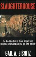 Slaughterhouse: The Shocking Story of Greed, Neglect, And Inhumane Treatment Inside the U.S. Meat Industry 1573921661 Book Cover