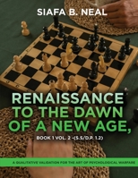 Renaissance to the Dawn of a New Age: A Qualitative Validation for the Art of Psychological Warfare (Book 1 Vol. 2) B0F6GVVRNR Book Cover