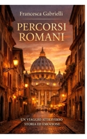 PERCORSI ROMANI: UN VIAGGIO ATTRAVERSO STORIA ED EMOZIONI (Italian Edition) B0CJBJWFWD Book Cover