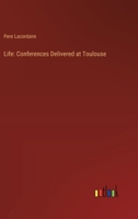 Life: Conferences Delivered at Toulouse 3368842412 Book Cover
