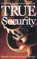 True Security: Rethinking American Social Insurance (The Institution for Social and Policy St) 0300081944 Book Cover