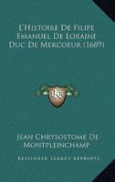 L'Histoire De Filipe Emanuel De Loraine Duc De Mercoeur (1689) 1166053555 Book Cover