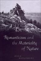 Romanticism and the Materiality of Nature 0802086977 Book Cover