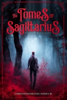 The Tomes of Sagittarius: Book 1: Universe Eight B0BHMPR3TN Book Cover